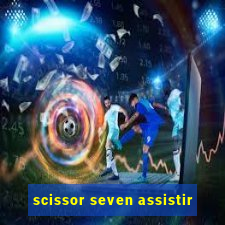 scissor seven assistir